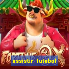 assistir futebol sem travar